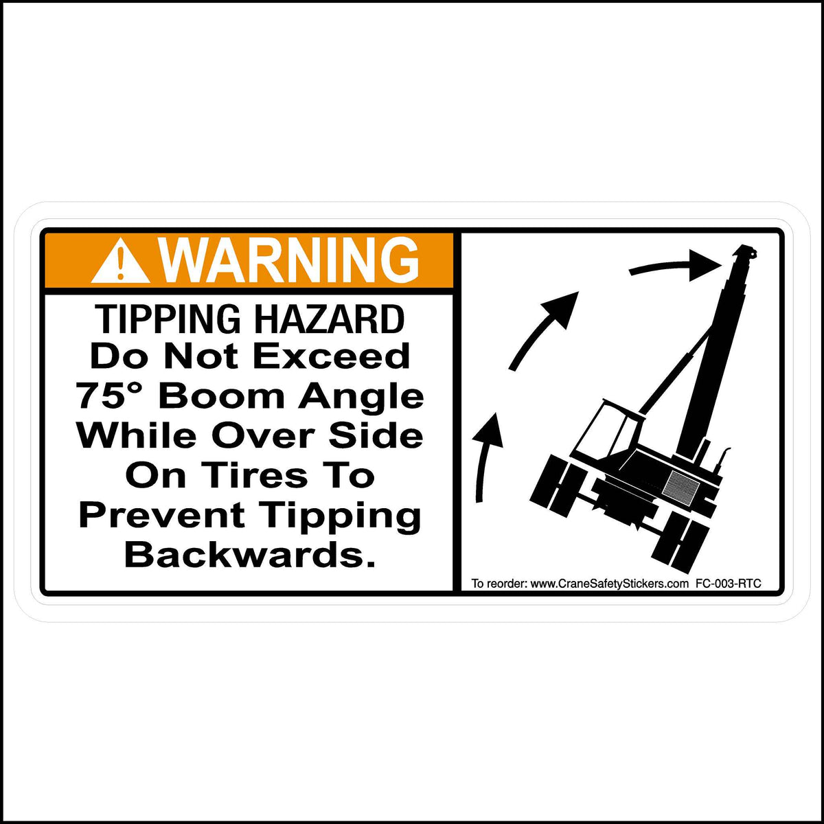 Rough Terrain Crane Tipping Hazard Sticker Printed With. WARNING Tipping Hazard Do Not Exceed 75 Degrees of Boom Angle While Over Side on the Tires To Prevent Tipping Backwards.
