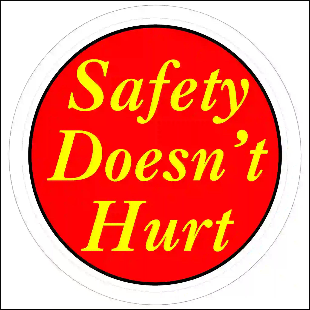 Circular sign with 'Safety Doesn't Hurt' text on a red background.