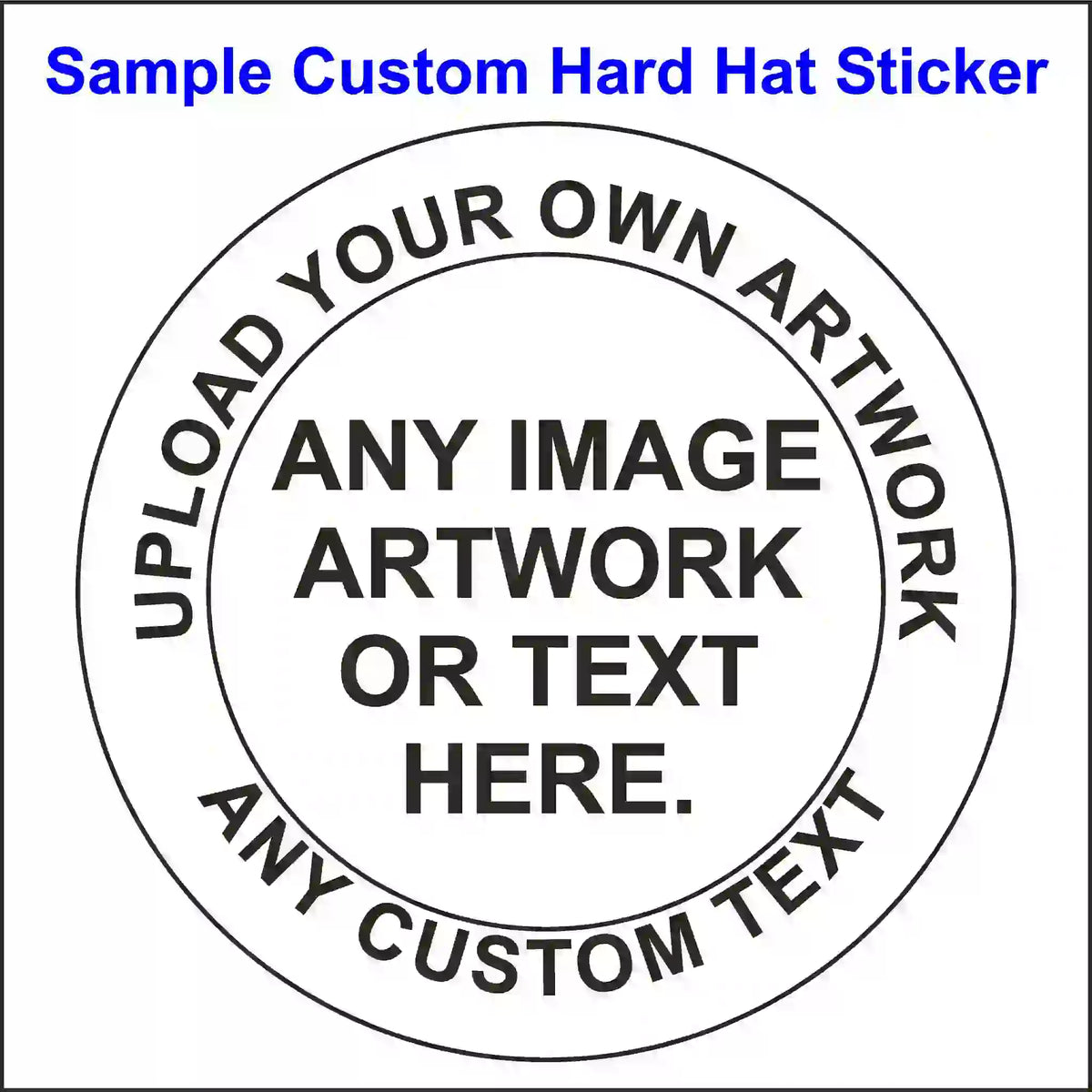 Circular custom hard hat sticker template with text 'Upload your own artwork, any image, artwork or text here.'