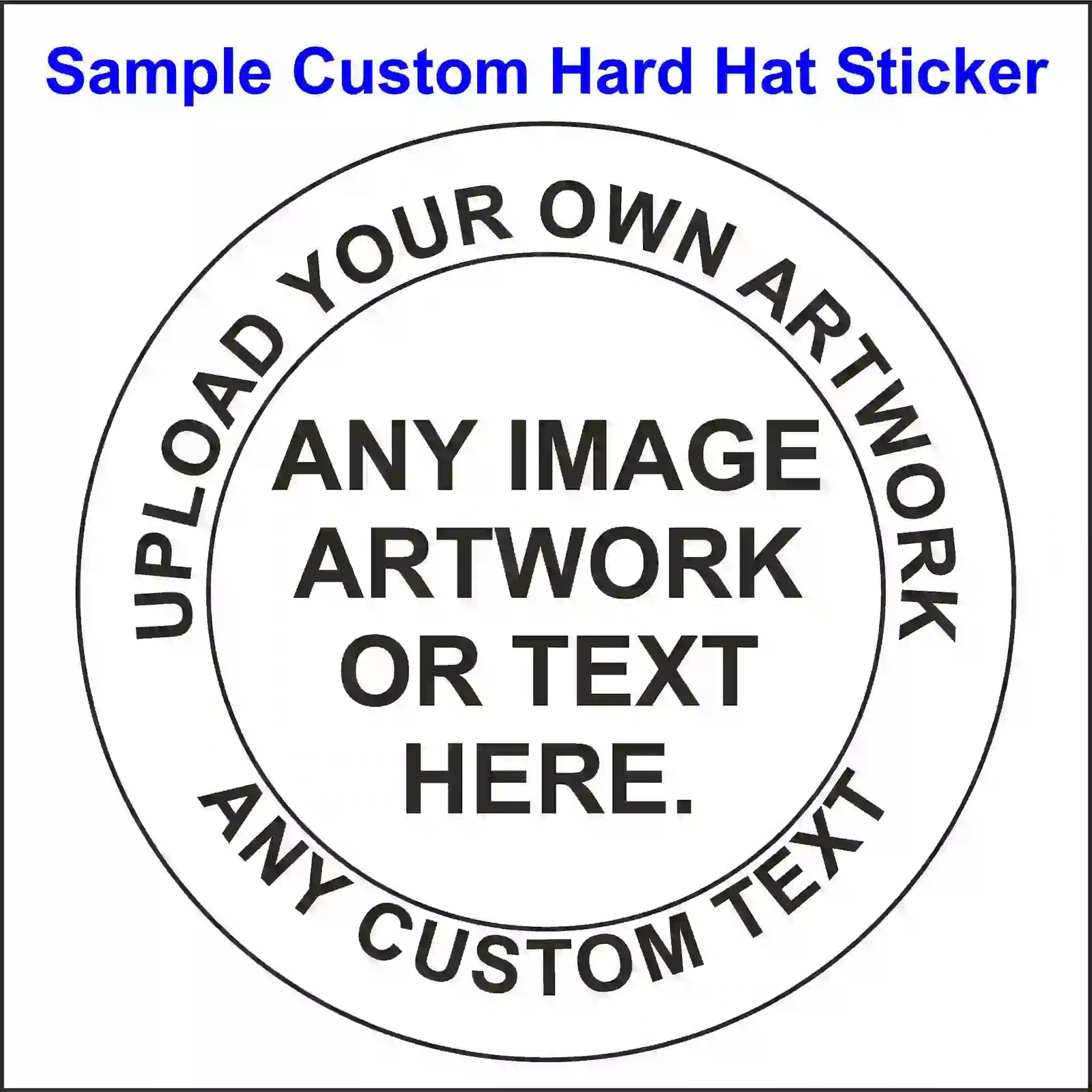 Circular custom hard hat sticker template with text 'Upload your own artwork, any image, artwork or text here.'