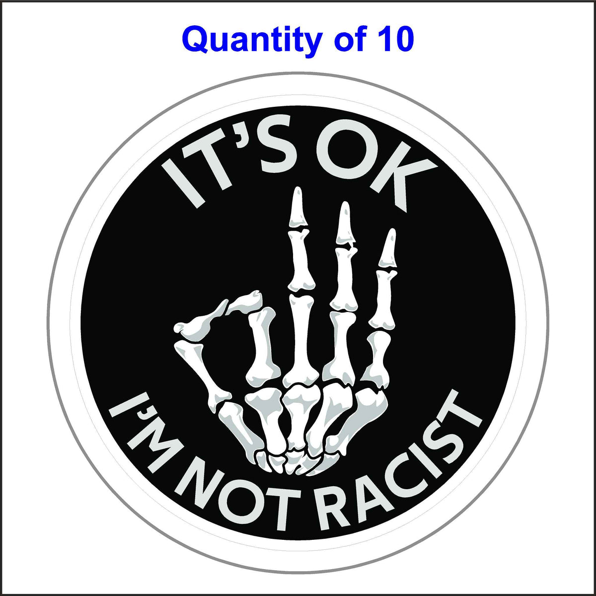 Comedic Skeleton Hand, It’s Okay I’m Not Racist Sticker With the Okay Symbol. 10 Quantity.
