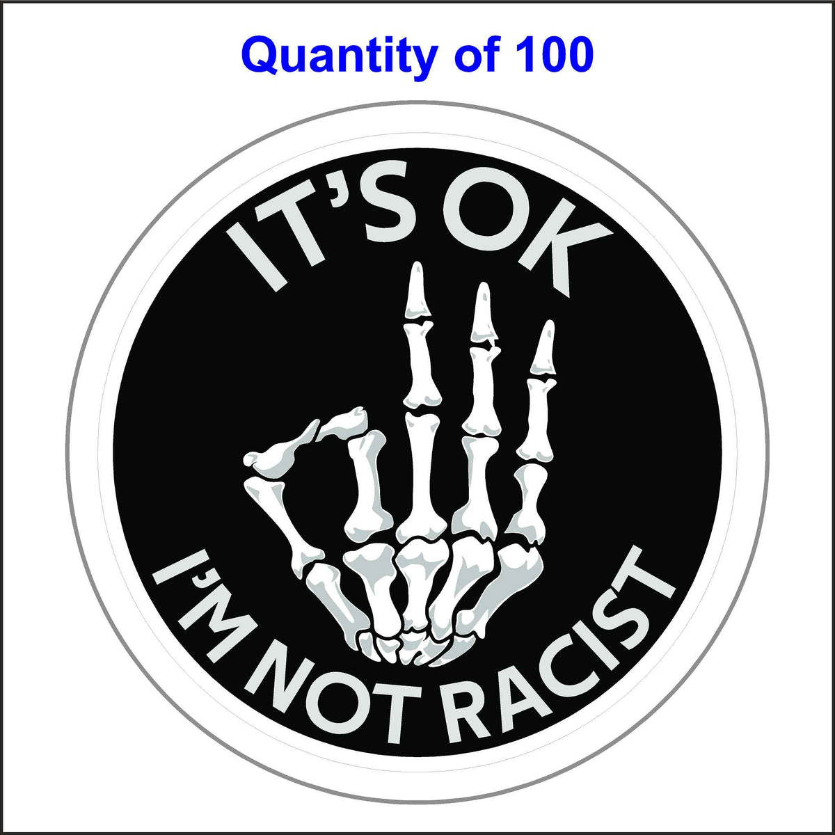 Comedic Skeleton Hand, It’s Okay I’m Not Racist Sticker With the Okay Symbol. 100 Quantity.