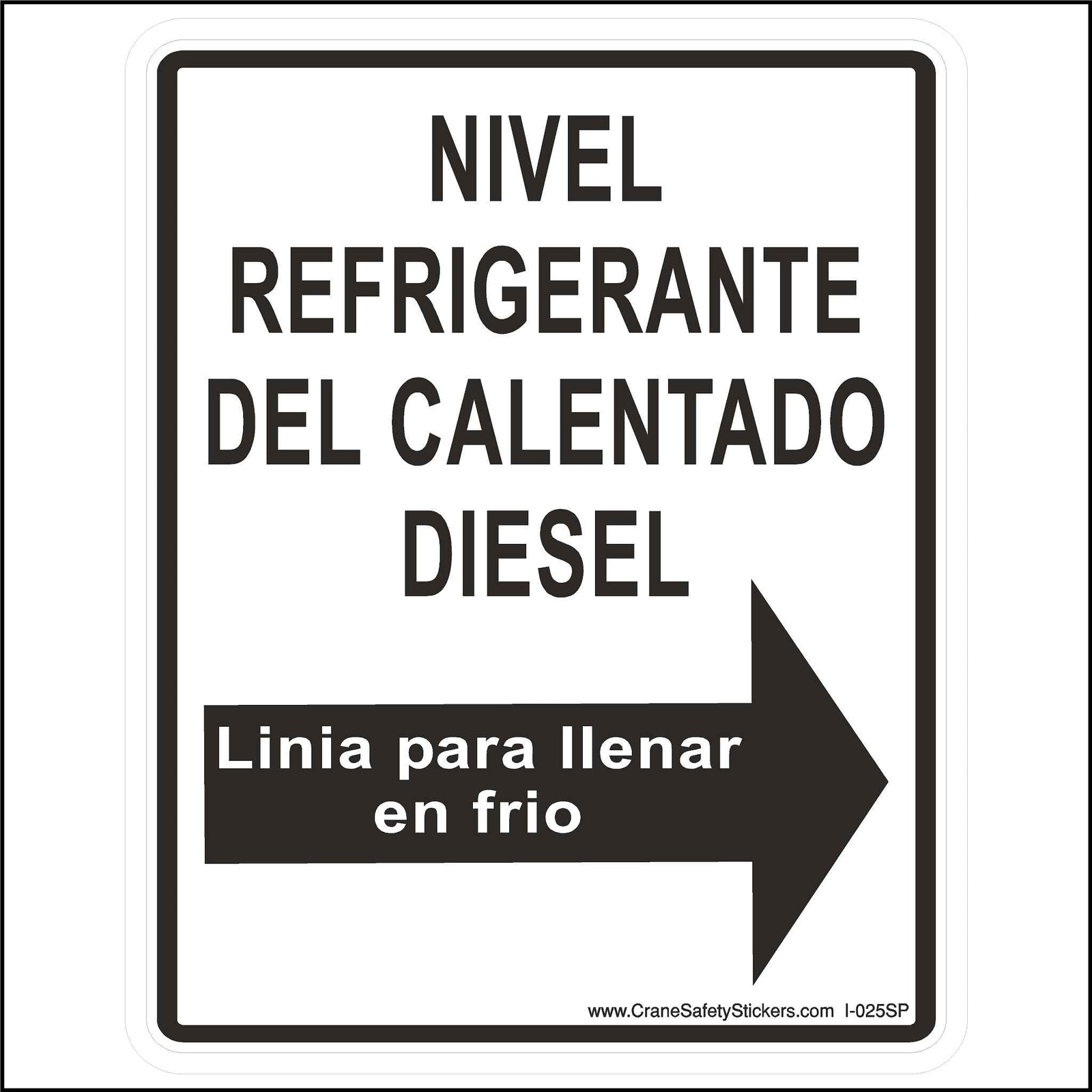 Spanish Diesel Heater Coolant Level Label Printed in Spanish with. NIVEL REFRIGERANTE DEL CALENTADO DIESEL.  Linia para llenar en frio.  The English translation is.  Diesel Heater Coolant Level. Cold Fill Line.