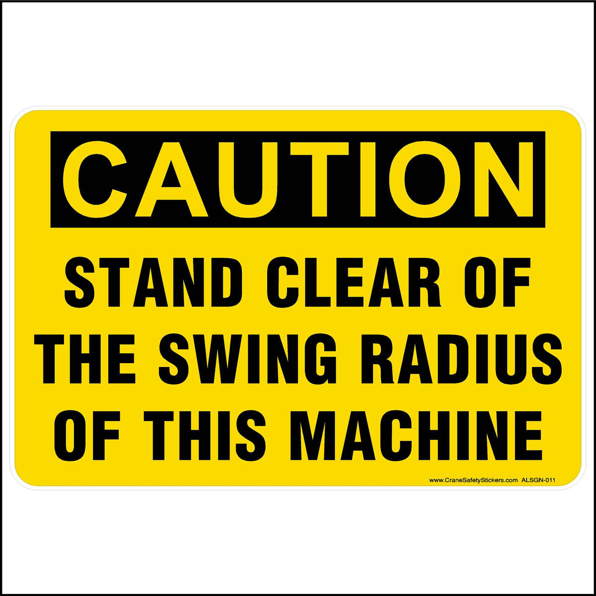 Caution, stand clear of the swing radius of this machine. ANSI Yellow and black print.