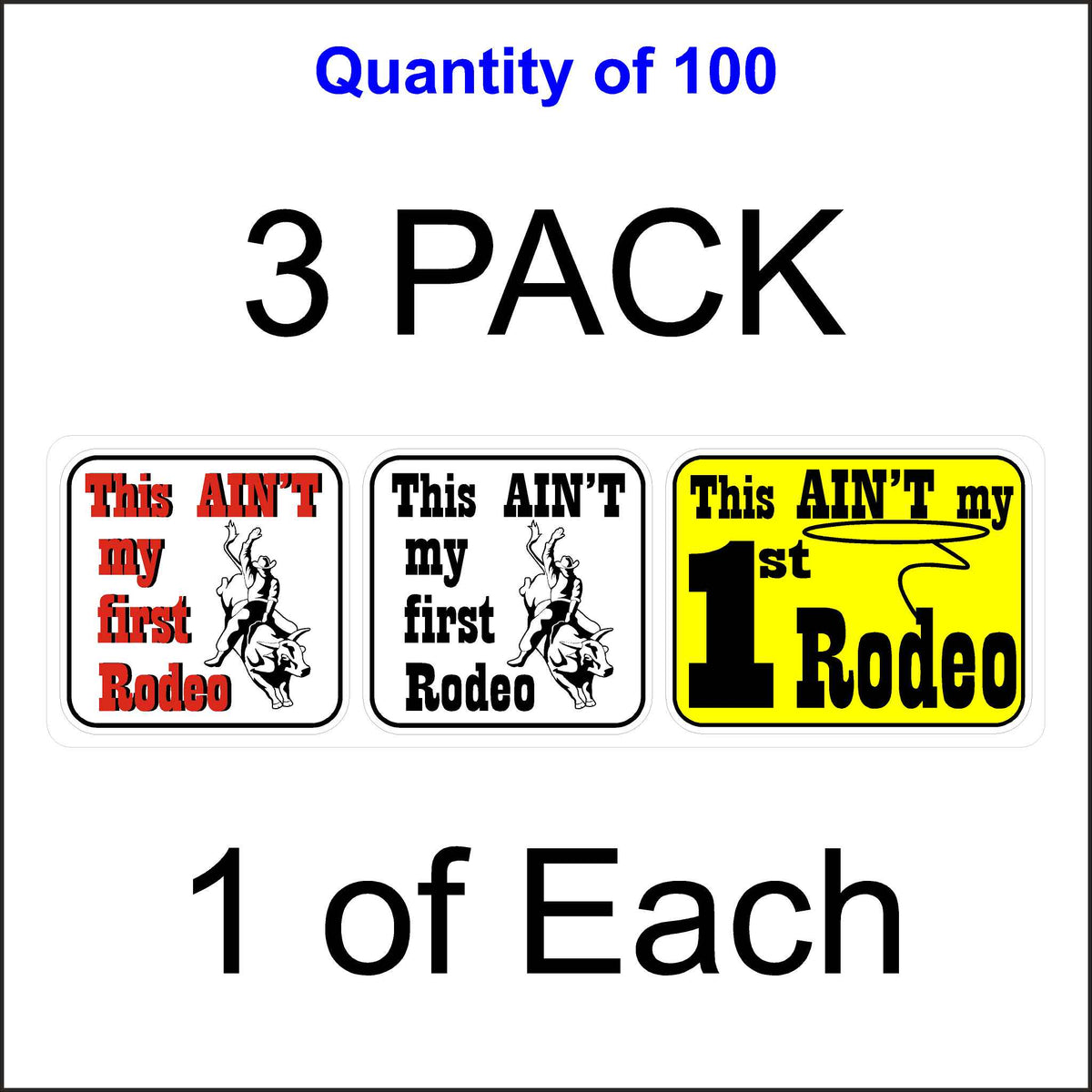 This Ain&#39;t My First Rodeo Sticker 3 Pack. 100 Quantity.