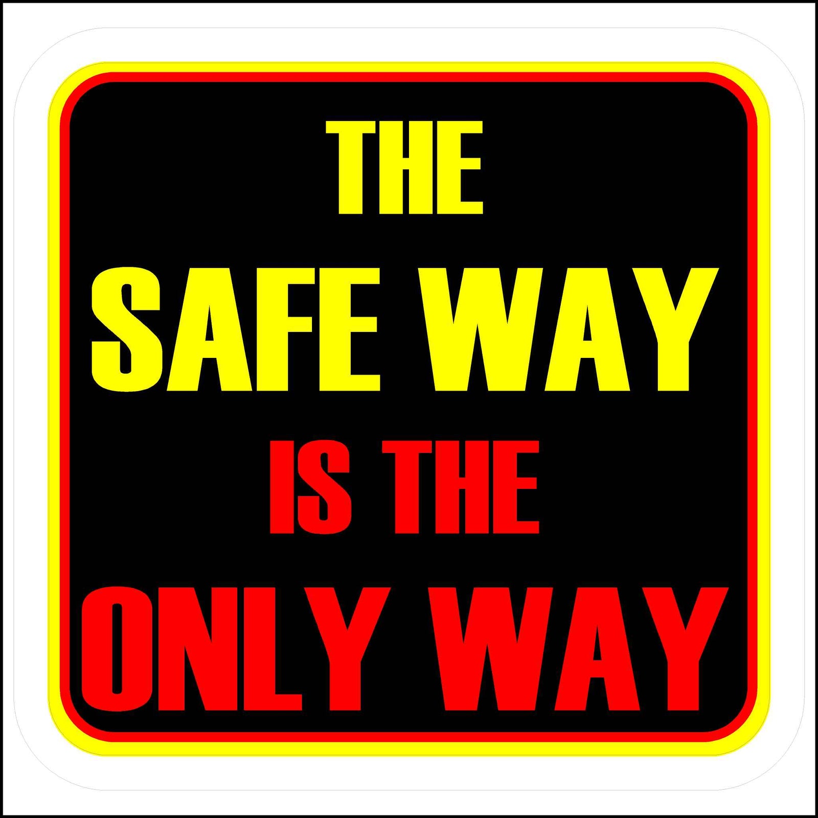 Hard Hat Decal The Safe Way Is The Only Way