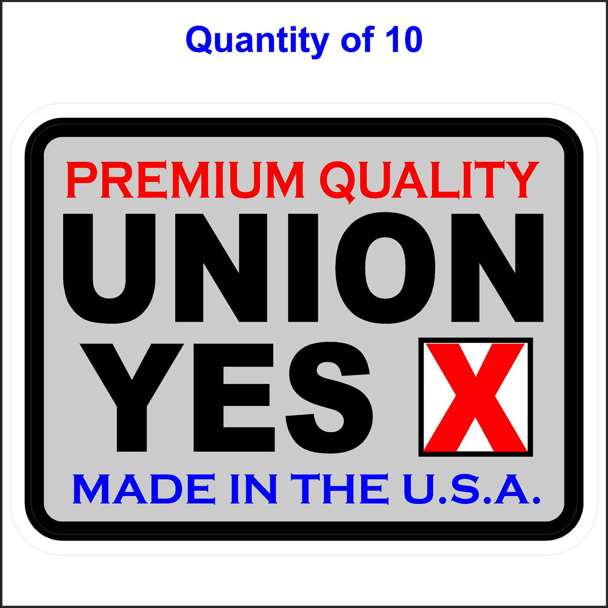 Union Stickers Made in the USA Premium Quality Union Yes. 10 Quantity.