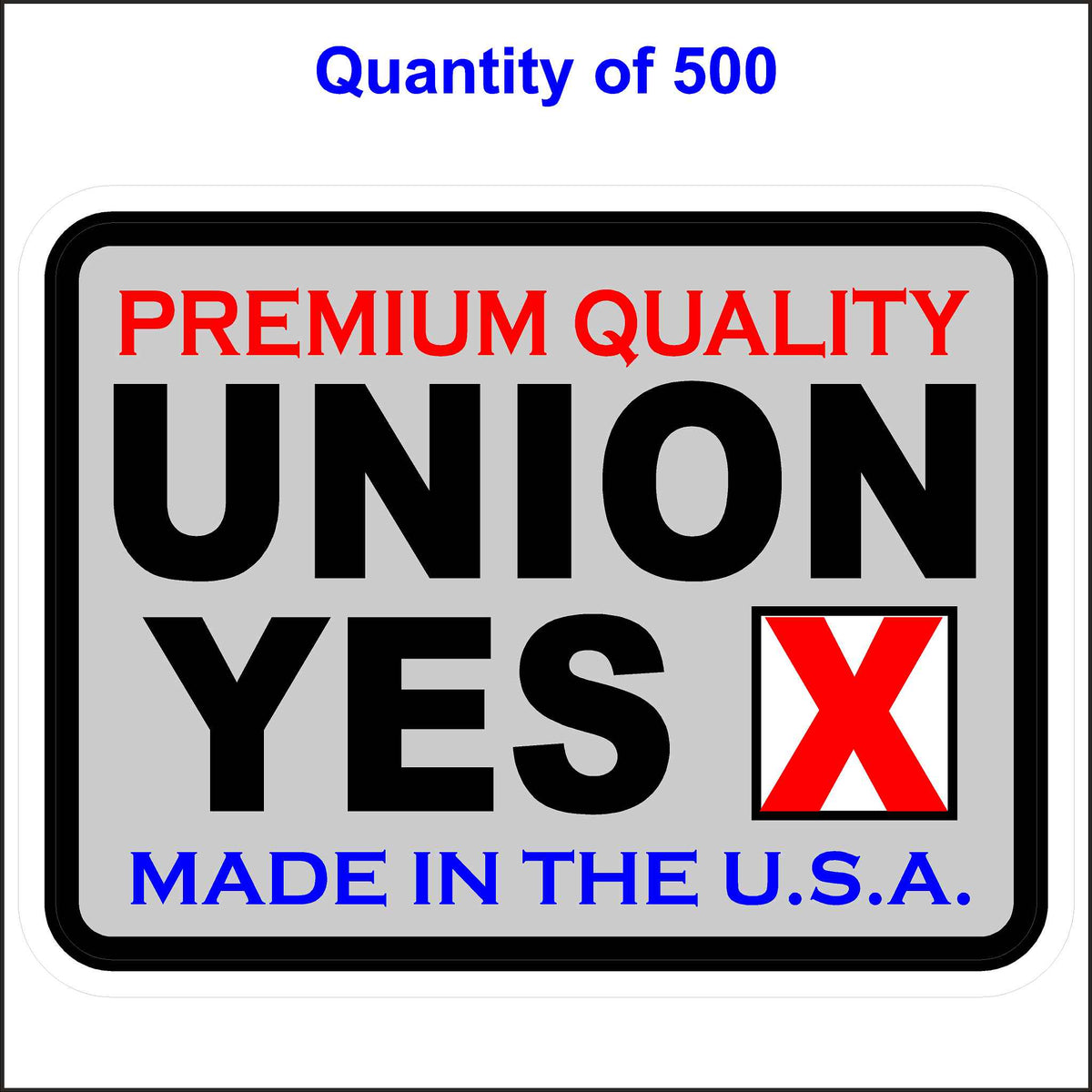Union Stickers Made in the USA Premium Quality Union Yes. 500 Quantity.
