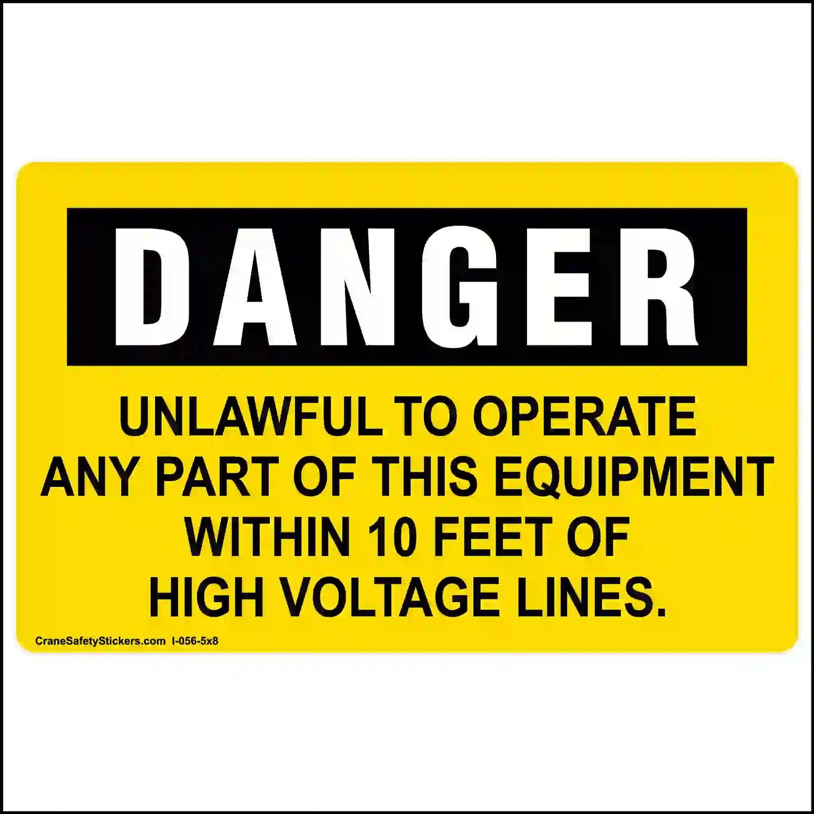 Yellow high voltage line warning sticker with white DANGER heading on black, reading UNLAWFUL TO OPERATE ANY PART OF THIS EQUIPMENT WITHIN 10 FEET OF HIGH VOLTAGE LINES.
