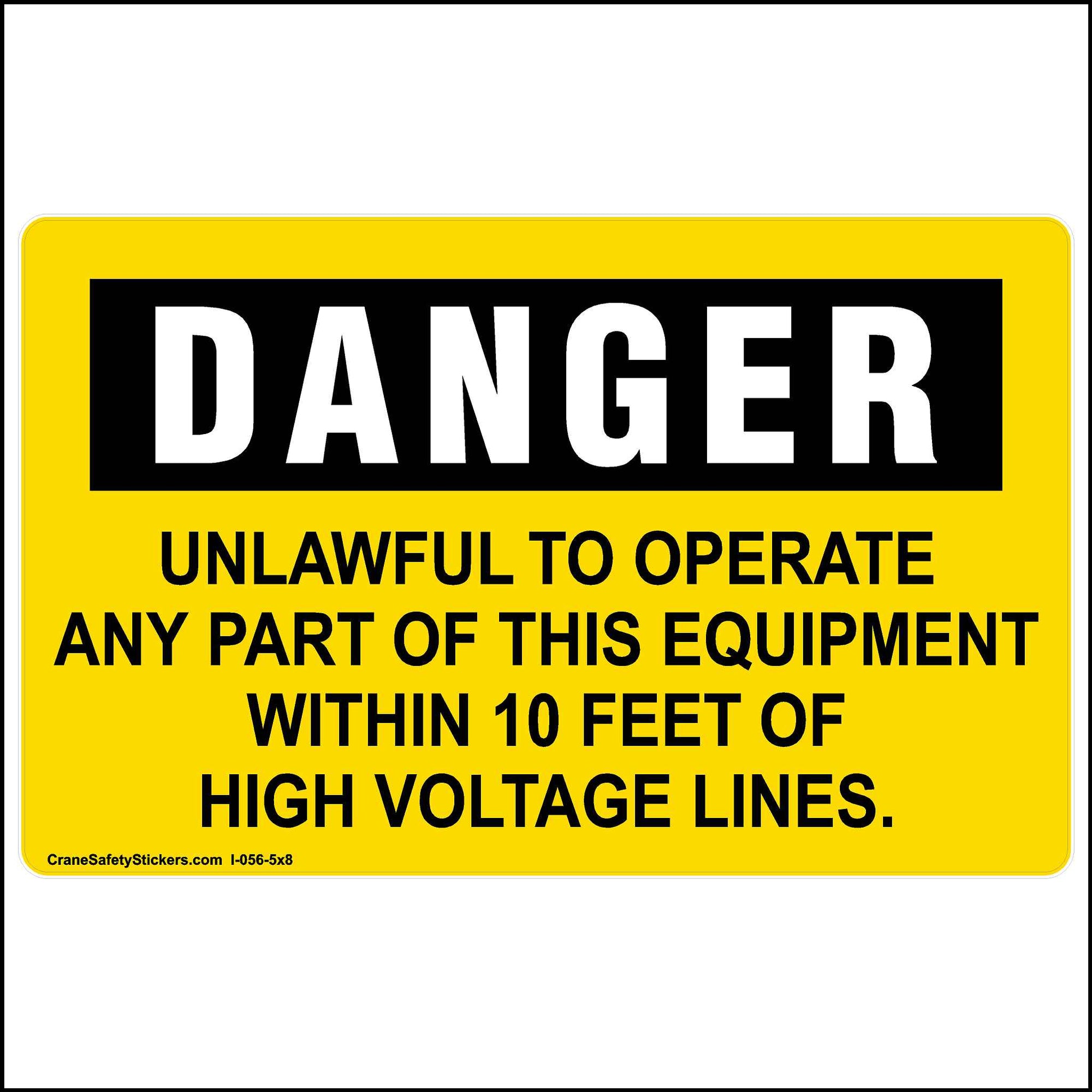 This Danger, Unlawful to Operate Any Part of This Equipment Within 10 Feet of High Voltage Lines Sticker is printed with a yellow background, black lettering and has a black square with the word DANGER is white print.