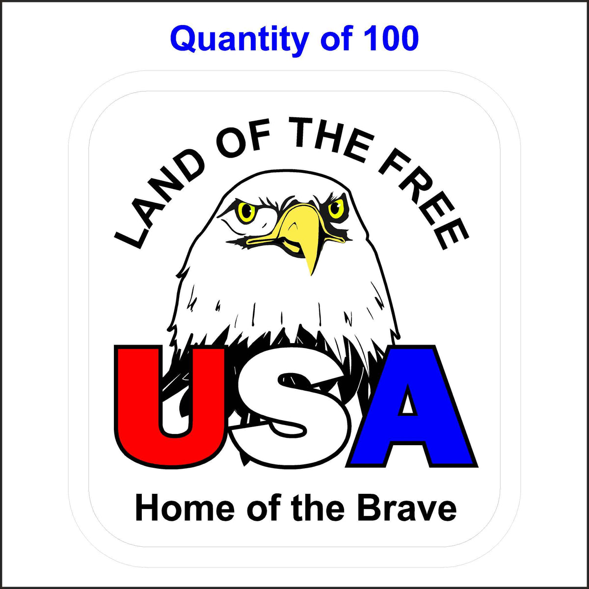 USA Land of the Free Home of the Brave Patriotic Sticker. This Sticker Has and Eagle and in Printed in Red, White, and Blue. 100 Quantity.