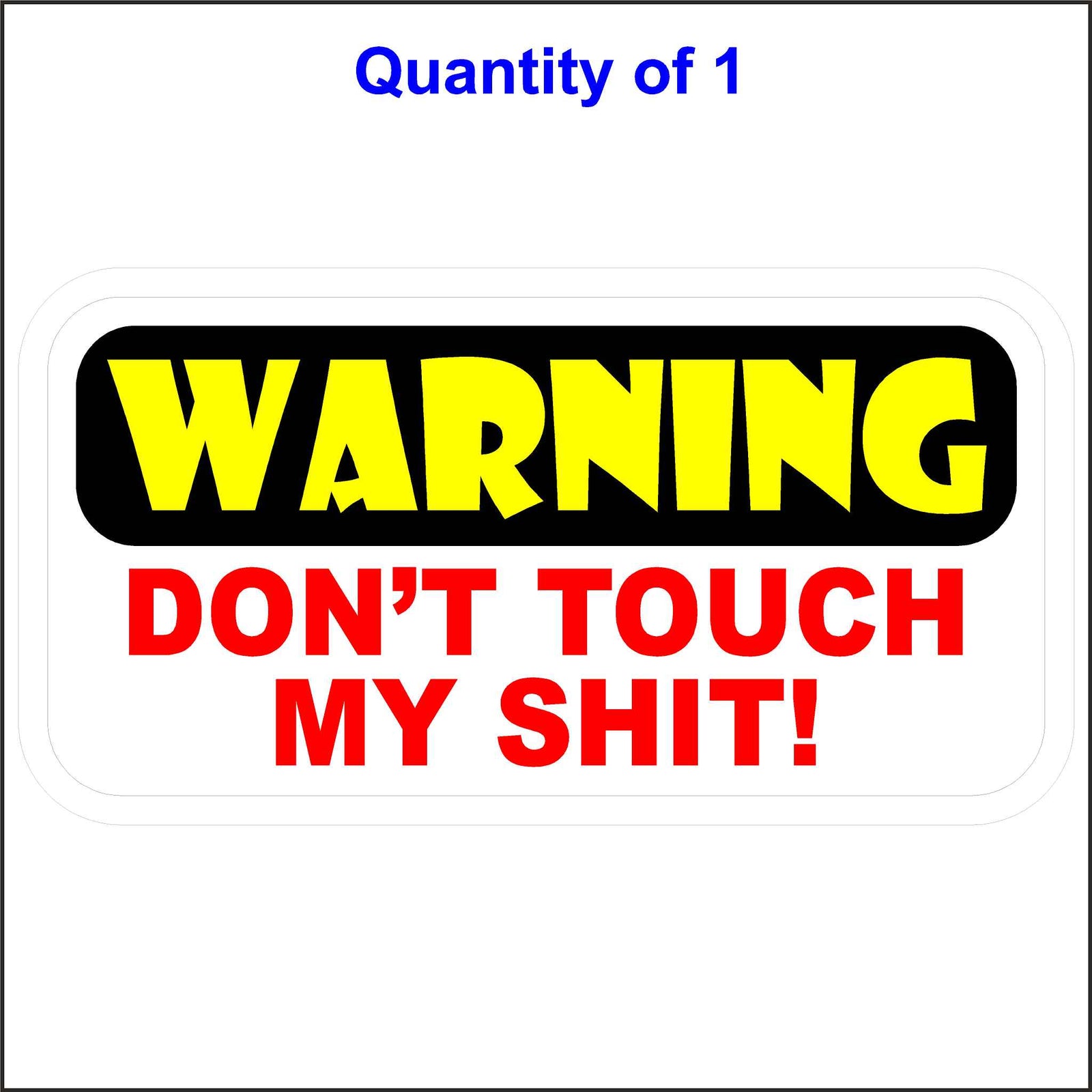 Warning Don't Touch My Shit Sticker. Yellow Warning Letters with Red Don't Touch My Shit.