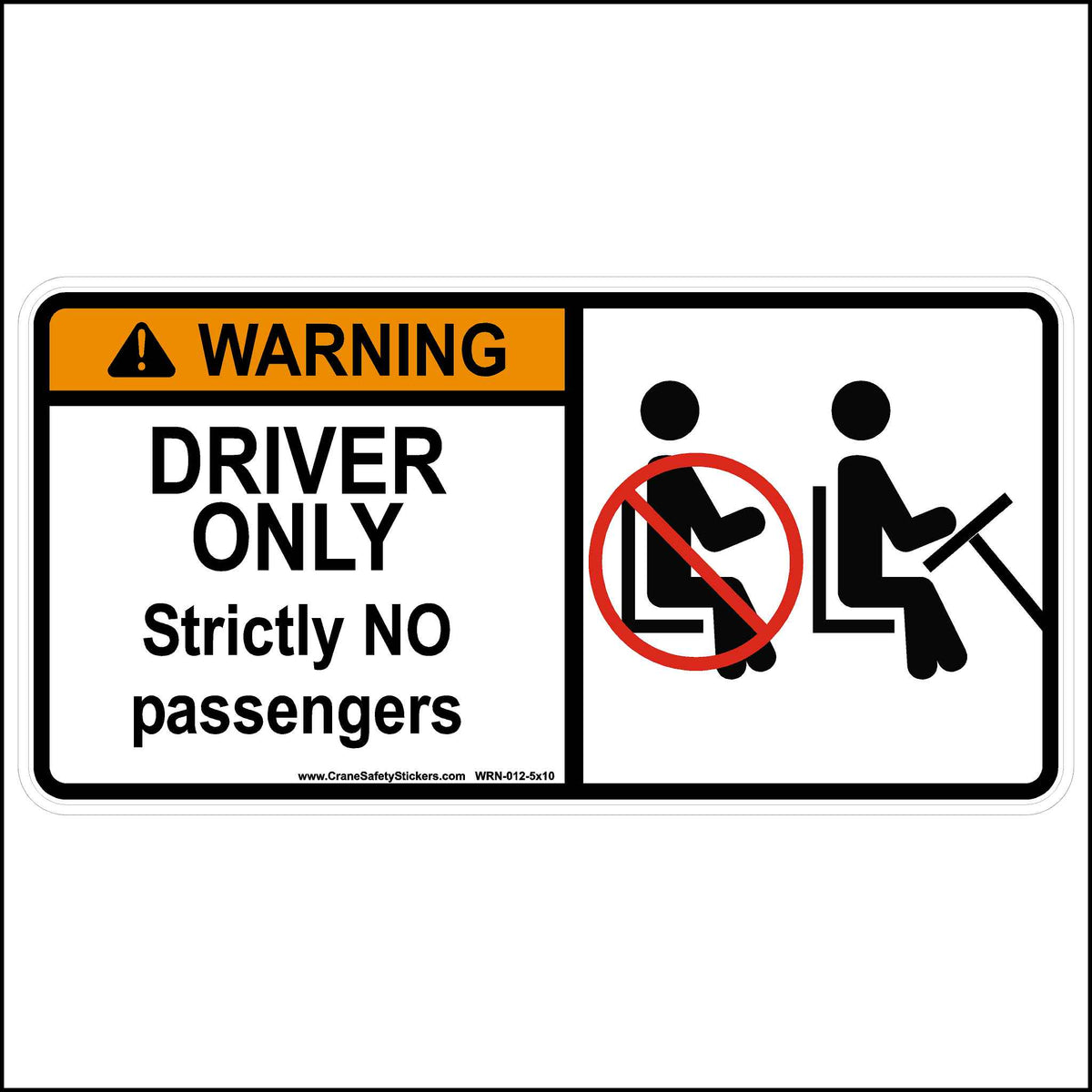 This Warning Driver Only Strictly No Passengers Sticker Is Printed With. WARNING!  Driver Only Strictly No Passengers. 5 inch by 10 inches in size.