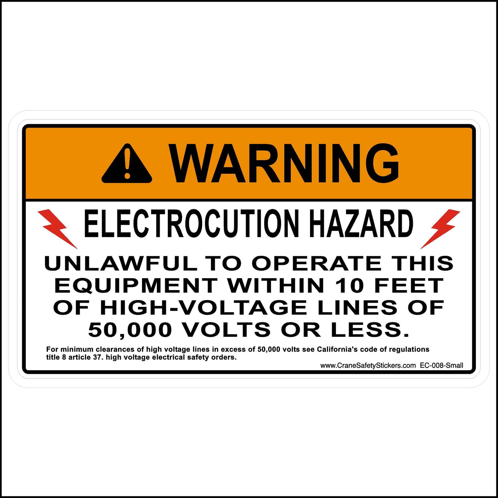 Small Electrocution Hazard Crane Decal Printed with; Unlawful To Operate Equipment Within 10 Feet Of High Voltage Lines of 50,000 Volts or Less.