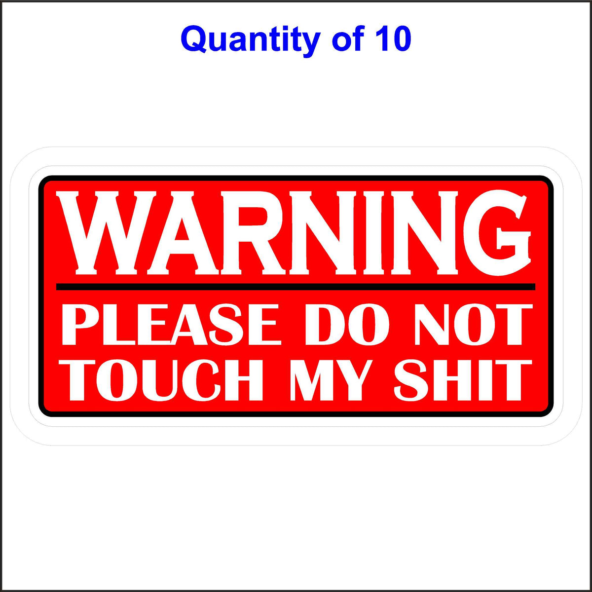 Warning Please Do Not Touch My Shit Sticker With a Red Background and White Lettering. 10 Quantity.