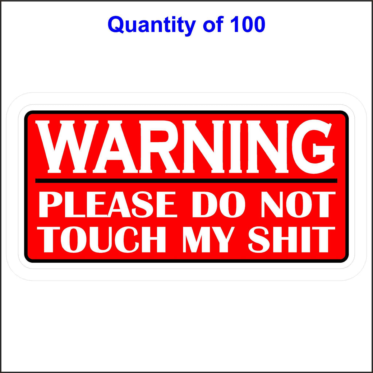 Warning Please Do Not Touch My Shit Sticker With a Red Background and White Lettering. 100 Quantity.
