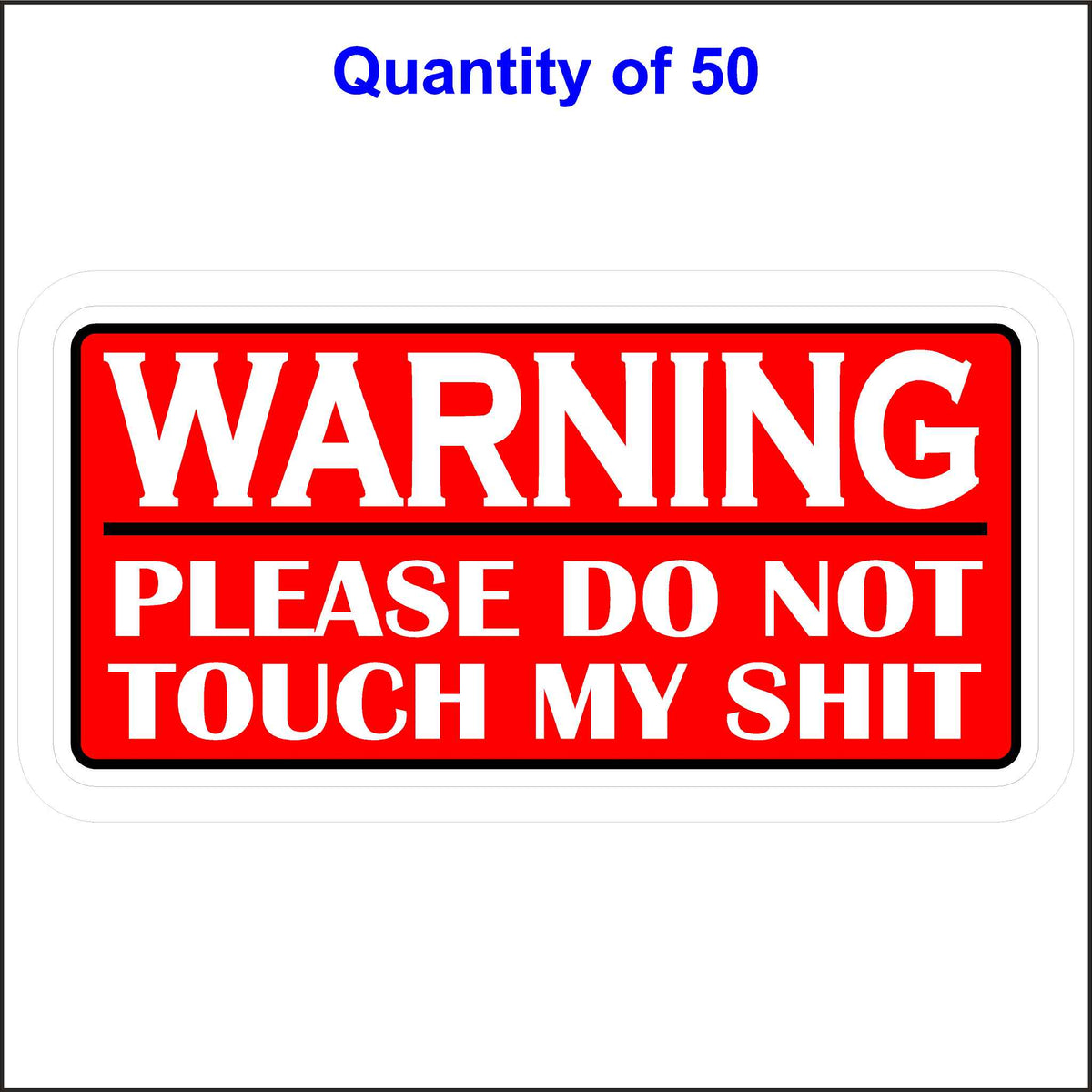 Warning Please Do Not Touch My Shit Sticker With a Red Background and White Lettering. 50 Quantity.