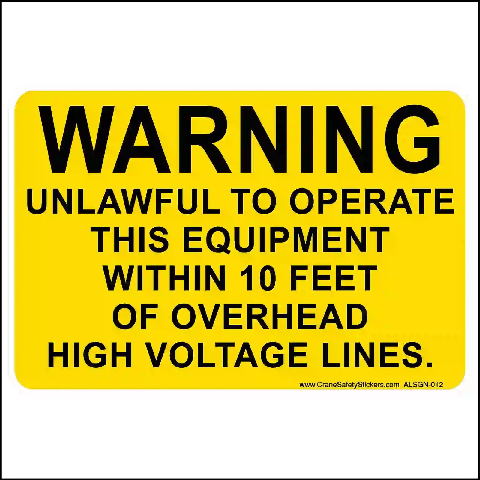 Yellow rough terrain crane warning sticker reading WARNING, UNLAWFUL TO OPERATE THIS EQUIPMENT WITHIN 10 FEET OF OVERHEAD HIGH VOLTAGE LINES.