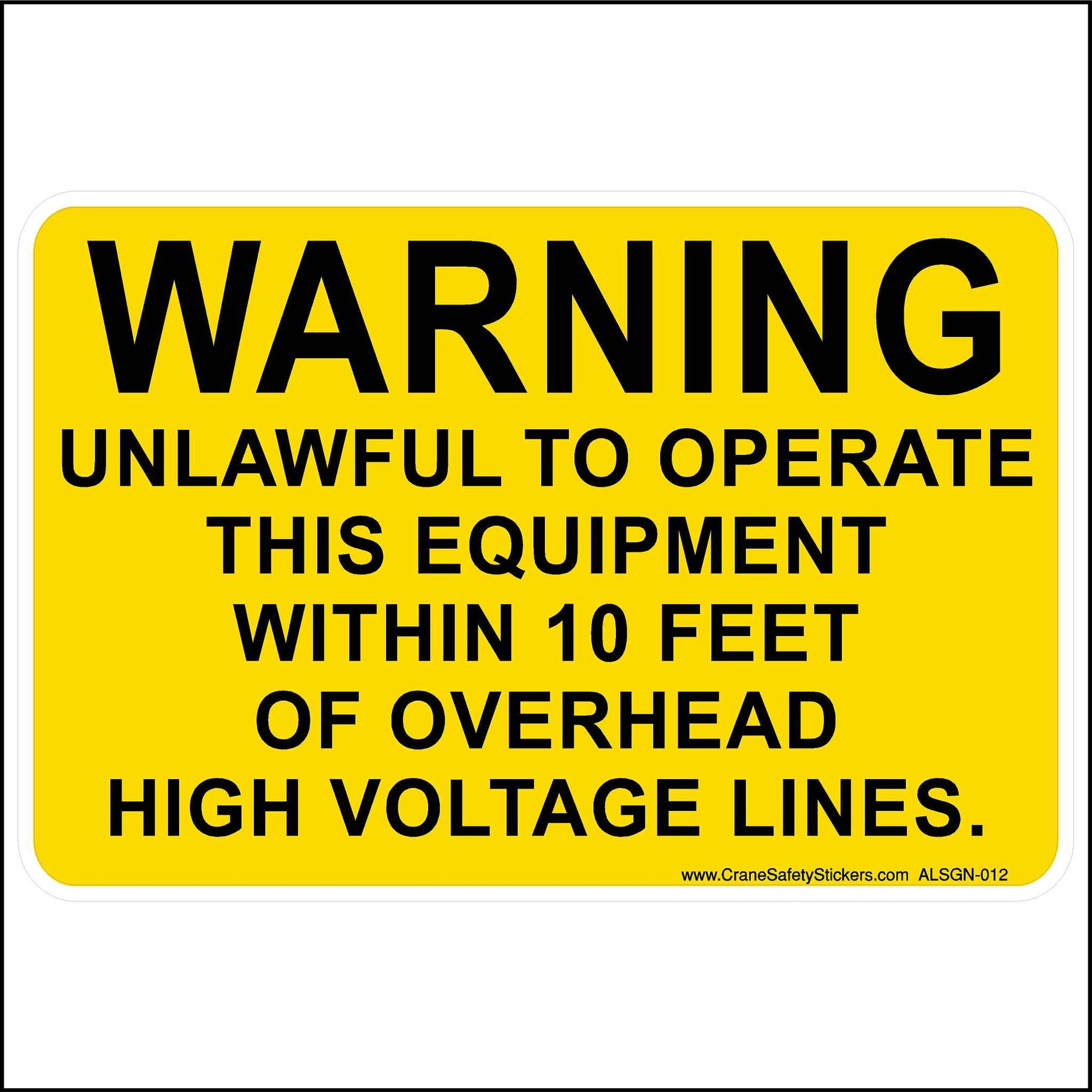 ANSI Yellow sign with Black letters reading, Warning unlawful to operate this equipment within 10 feet of overhead high voltage lines.
