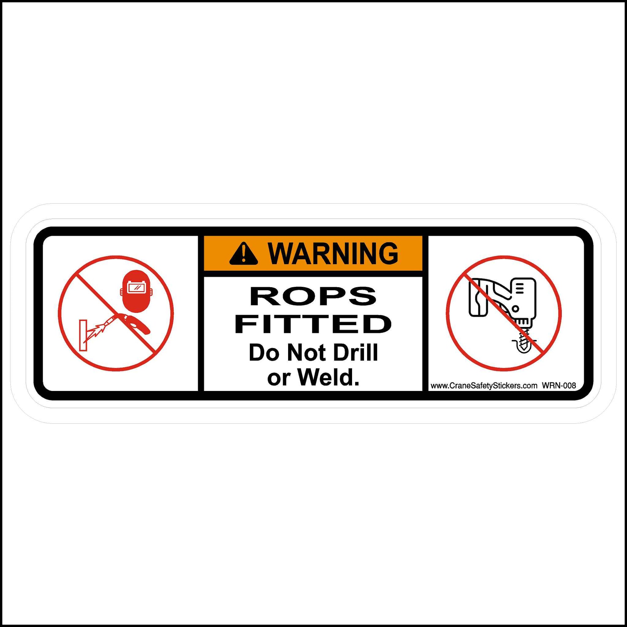 This Warning Rops Fitted Sticker is Printed With. WARNING, ROPS Fitted Do Not Drill Or Weld.