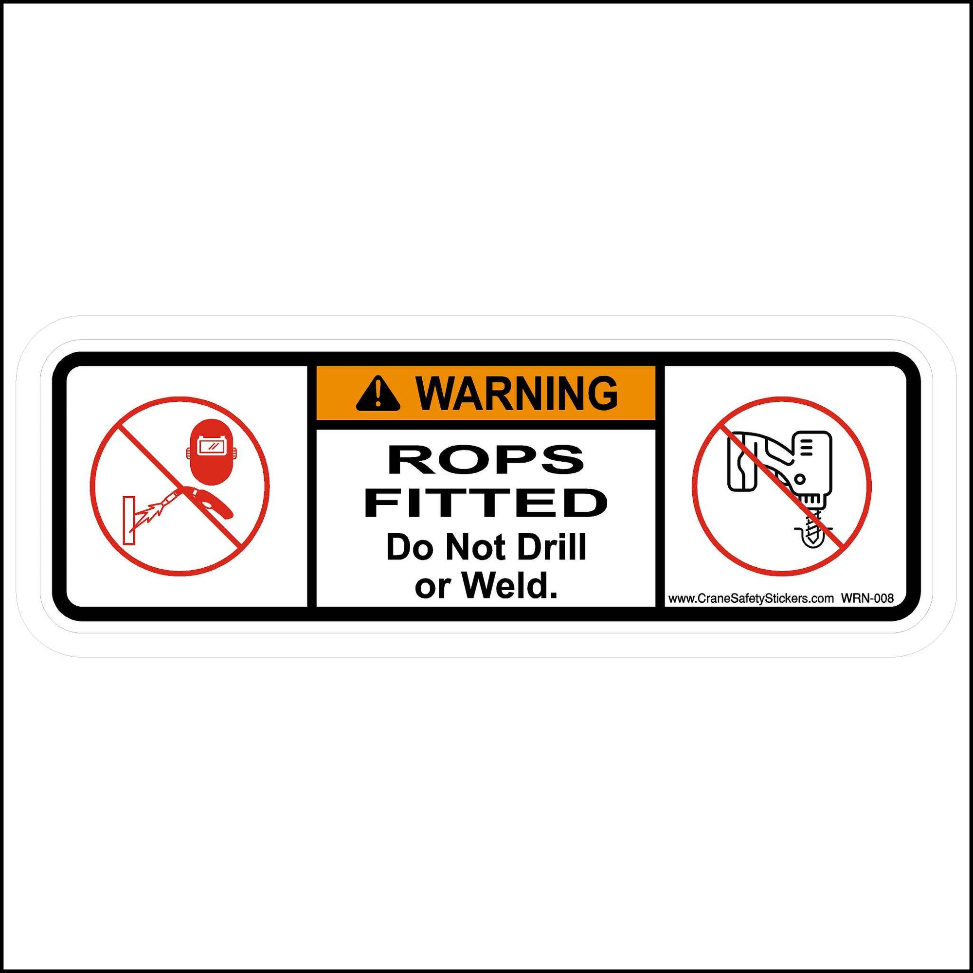 WARNING ROPS Fitted Do Not Drill Or Weld Safety Sticker - Safety Stickers