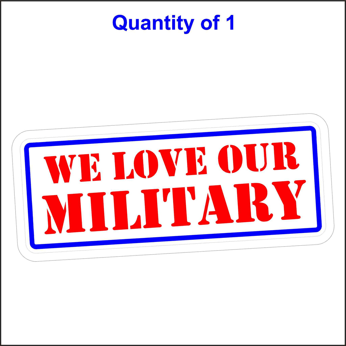 We Love Our Military Sticker.