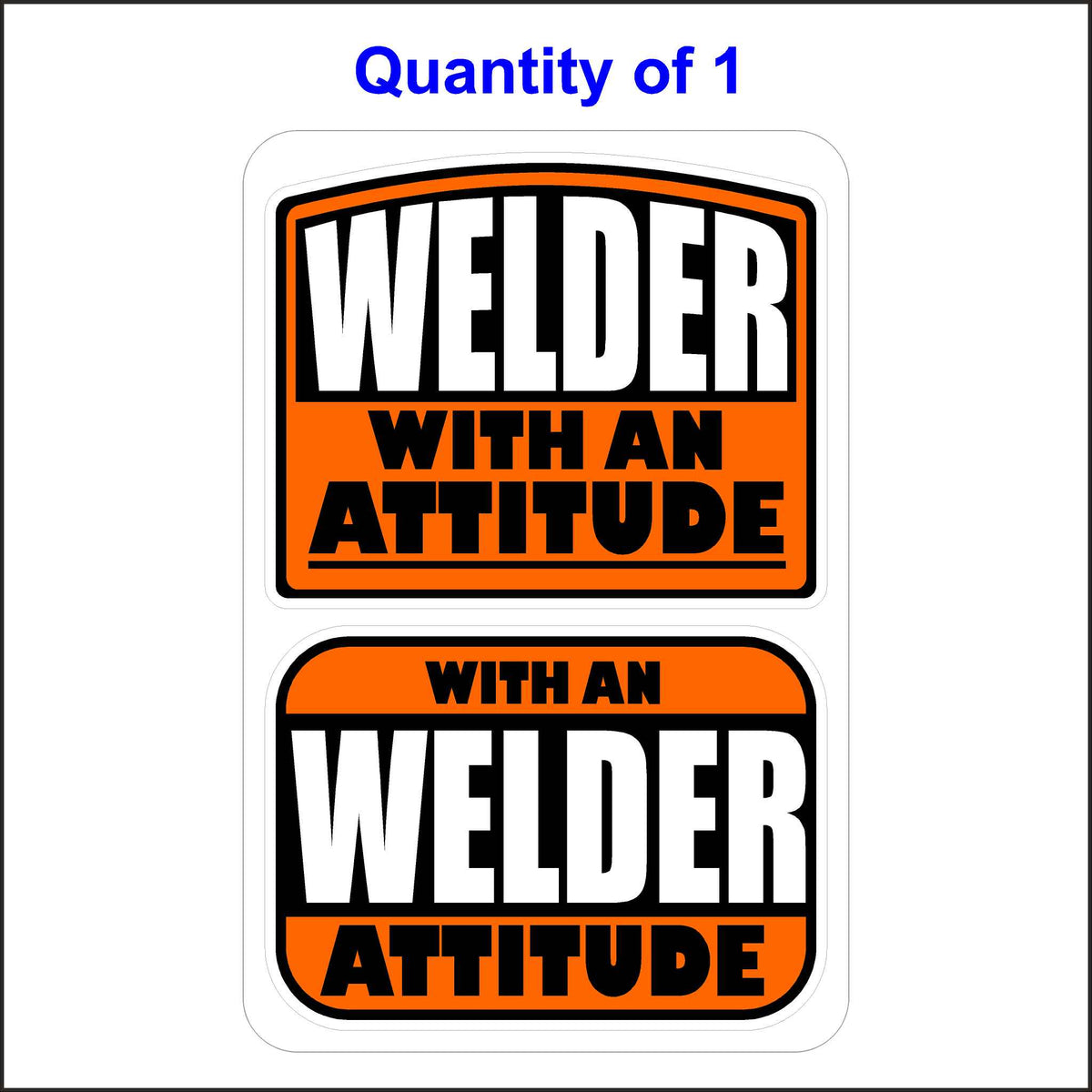 Welder With An Attitude Sticker.
