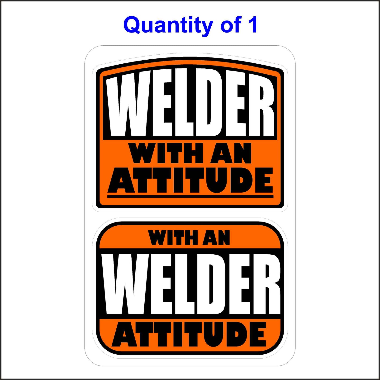 Welder With An Attitude Sticker.