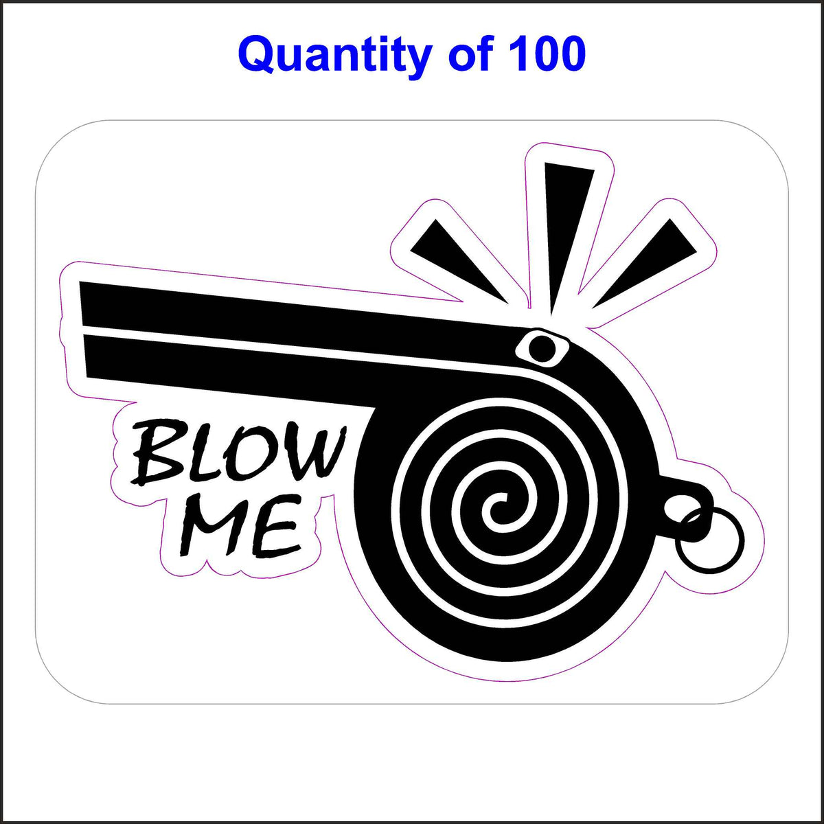 Whistle Blower Sticker, Blow Me Stickers. Black Whistle and the Words Blow Me on a White Background. 100 Quantity.