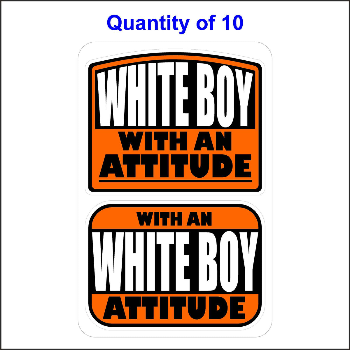 White Boy With An Attitude Stickers 10 Quantity.
