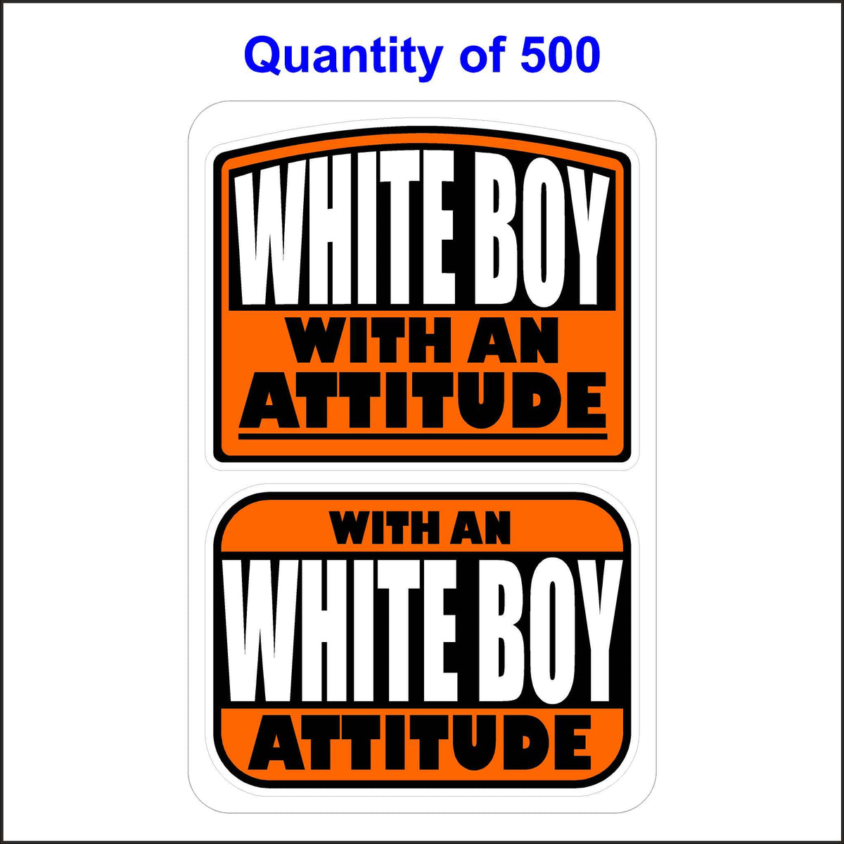 White Boy With An Attitude Stickers 500 Quantity.