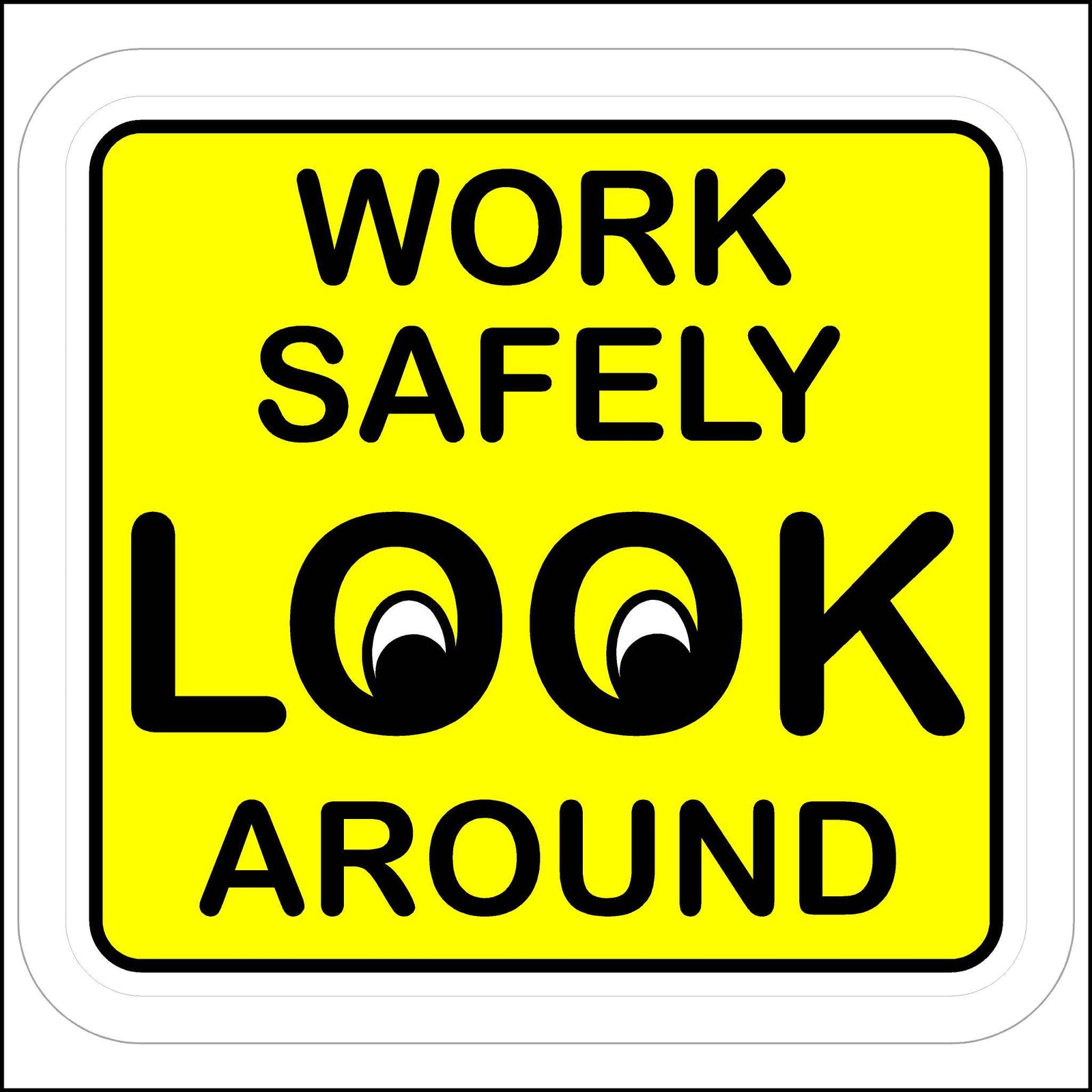 yellow and black work safely look around sticker.