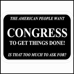 The American People Want Congress To Get Things Done Sticker